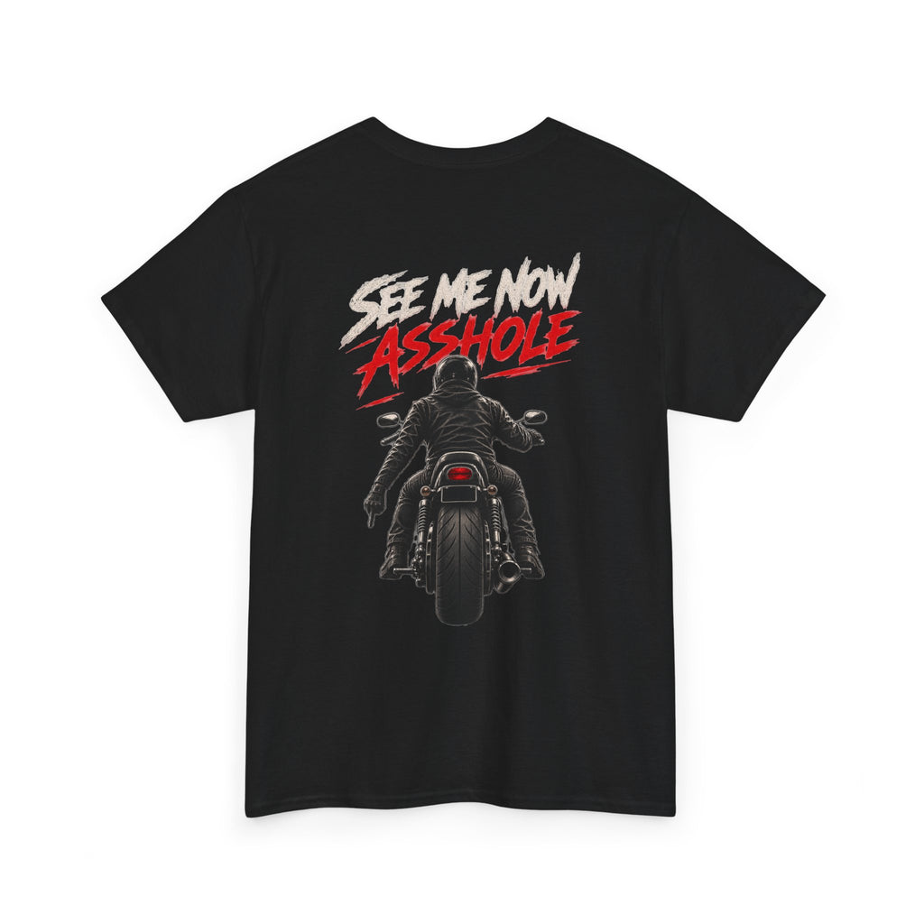 Choppers for Life Motorcycle Tee — “See Me Now, Asshole” Biker Shirt