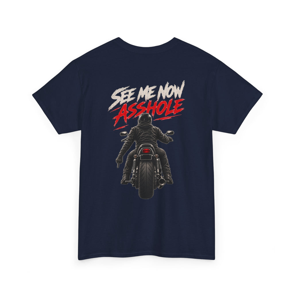 Choppers for Life Motorcycle Tee — “See Me Now, Asshole” Biker Shirt